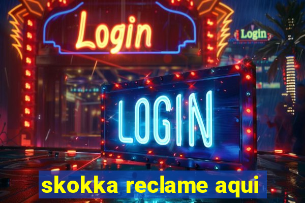 skokka reclame aqui